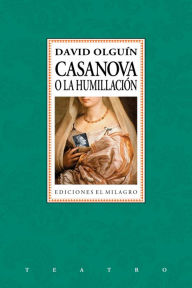 Title: Casanova o La humillación, Author: David Olguín