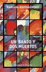 Title: Un banjo y dos muertos, Author: Mariana Hartasánchez