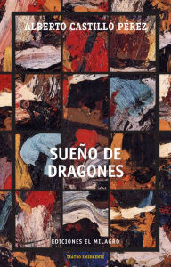 Title: Sueño de dragones, Author: Alberto Castillo Pérez