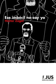 Title: Ese imbécil no soy yo, Author: Héctor Zagal