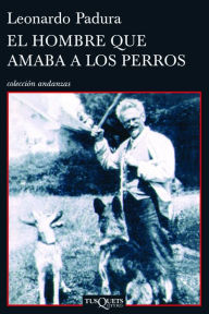 Title: El hombre que amaba los perros, Author: Leonardo Padura