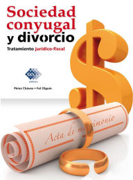 Title: Sociedad conyugal y divorcio: Tratamiento jurídico fiscal, Author: José Pérez Chávez