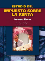 Title: Estudio del impuesto sobre la renta. Personas fisicas 2016, Author: José Pérez Chávez