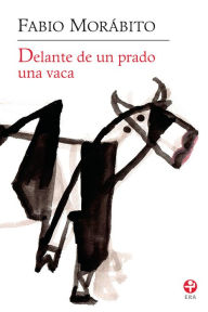 Title: Delante de un prado una vaca, Author: Fabio Morábito