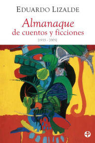 Title: Almanaque de cuentos y ficciones, Author: Eduardo Lizalde