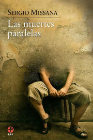 Title: Las muertes paralelas, Author: Sergio Missana