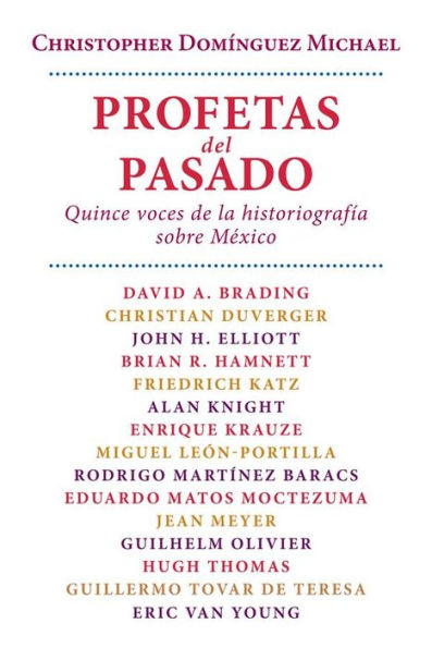 Profetas del pasado.: Quince voces de la historiografía sobre México