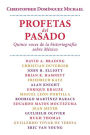 Profetas del pasado.: Quince voces de la historiografía sobre México