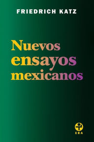 Title: Nuevos ensayos mexicanos, Author: Friedrich Katz