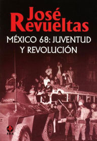 Title: México 68: juventud y revolución, Author: José Revueltas