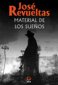 Title: Material de los sueños, Author: José Revueltas