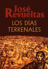 Title: Los días terrenales, Author: José Revueltas