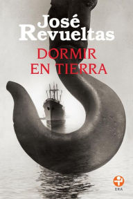 Title: Dormir en tierra, Author: José Revueltas