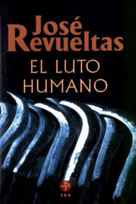 Title: El luto humano, Author: Jose Revueltas