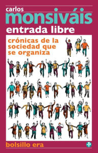 Title: Entrada libre: Crónicas de la sociedad que se organiza, Author: Carlos Monsiváis