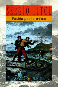 Title: Pasión por la trama, Author: Sergio Pitol