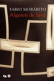 Title: Alguien de lava, Author: Fabio Morábito