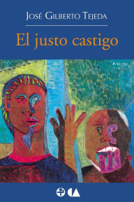 Title: El justo castigo, Author: José Gilberto Tejeda