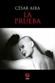 Title: La prueba, Author: César Aira