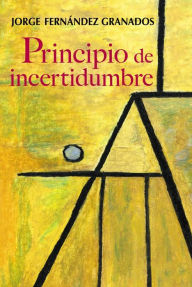 Title: Principio de incertidumbre, Author: Jorge Fernández Granados