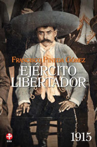 Title: Ejército Libertador: 1915, Author: Francisco Pineda