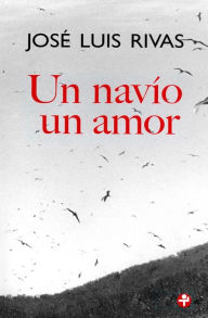 Title: Un navío, un amor, Author: José Luis Rivas
