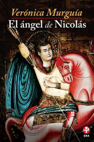 Title: El ángel de Nicolás, Author: Verónica Murguía