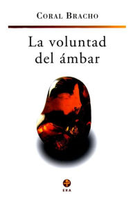 Title: La voluntad del ámbar, Author: Coral Bracho