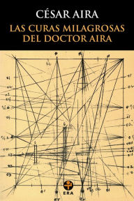 Title: Las curas milagrosas del Doctor Aira, Author: César Aira