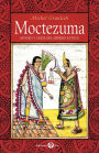 Moctezuma: Apogeo y caída del imperio azteca