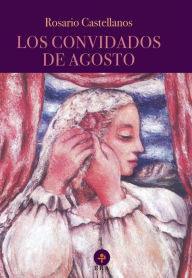 Title: Los convidados de agosto, Author: Rosario Castellanos
