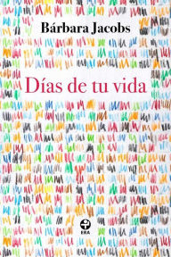 Title: Días de tu vida, Author: Bárbara Jacobs