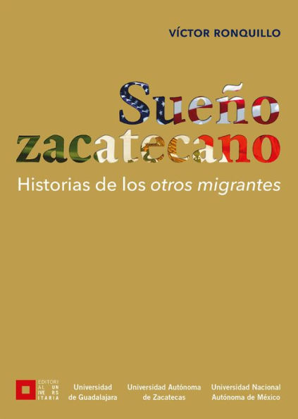 Sueño zacatecano: Historia de los otros migrantes