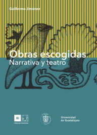 Title: Obras escogidas: Narrativa y teatro, Author: Guillermo Jiménez