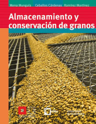 Title: Almacenamiento y conservación de granos, Author: Salvador Mena Munguía