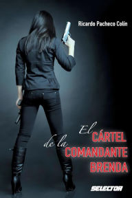 Title: El cartel de la comandante Brenda, Author: Ricardo Pacheco Colin
