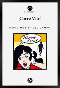 Title: ¡Corre Vito!, Author: David Martín del Campo