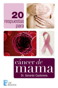 Title: 20 respuestas para cáncer de mama, Author: Gerardo Castorena