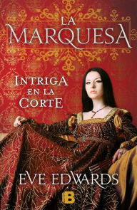 Title: La marquesa: Intriga en la corte, Author: Eve Edwards