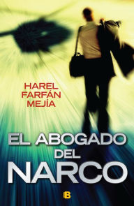 Title: El abogado del narco, Author: Harel Farfán Mejía