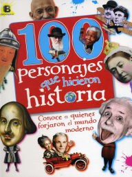 Title: 100 personajes que hicieron historia, Author: Ben Gilliland