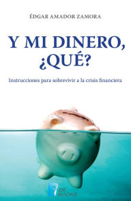 Title: Y mi dinero, ¿qué?, Author: Édgar Amador Zamora