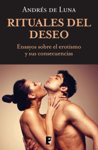 Title: Rituales del deseo, Author: Andrés de Luna