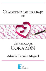 Title: Cuaderno de trabajo de Un abrazo al corazón, Author: Adriana Páramo Moguel