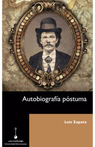 Title: Autobiografía póstuma, Author: Luis Zapata