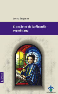 Title: El carácter de la filosofía rosminiana, Author: Jacob Buganza