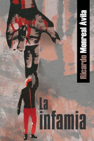 Title: La infamia, Author: Ricardo Monreal Ávila