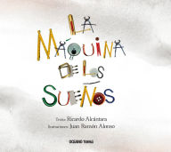 Title: La Mquina de los sueos, Author: Ricardo Alcntara