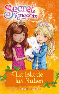 Title: Secret Kingdom 3: La Isla de las Nubes, Author: Rosie Banks