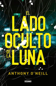 Title: El lado oculto de la luna, Author: Anthony O'Neill